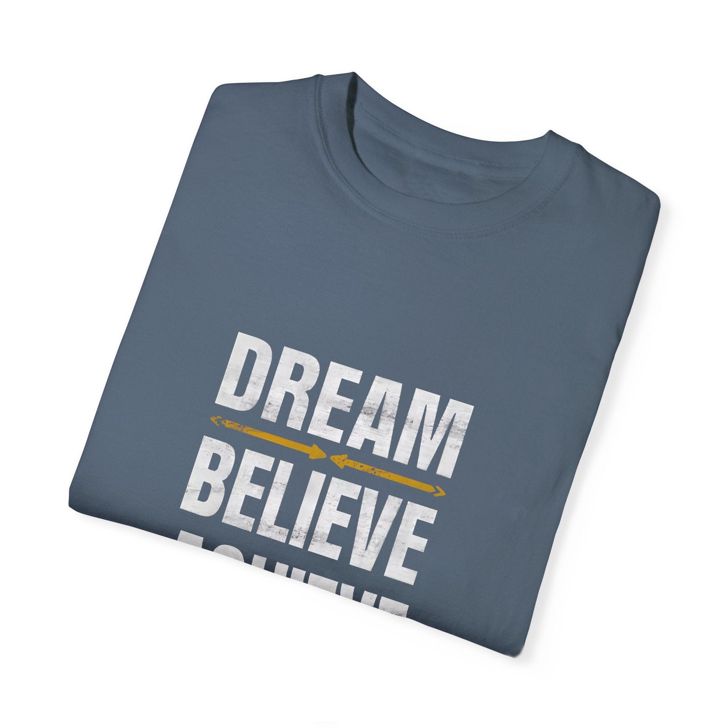 Dream Believe Achieve Unisex Garment - Dyed T - shirt - EternalAscension