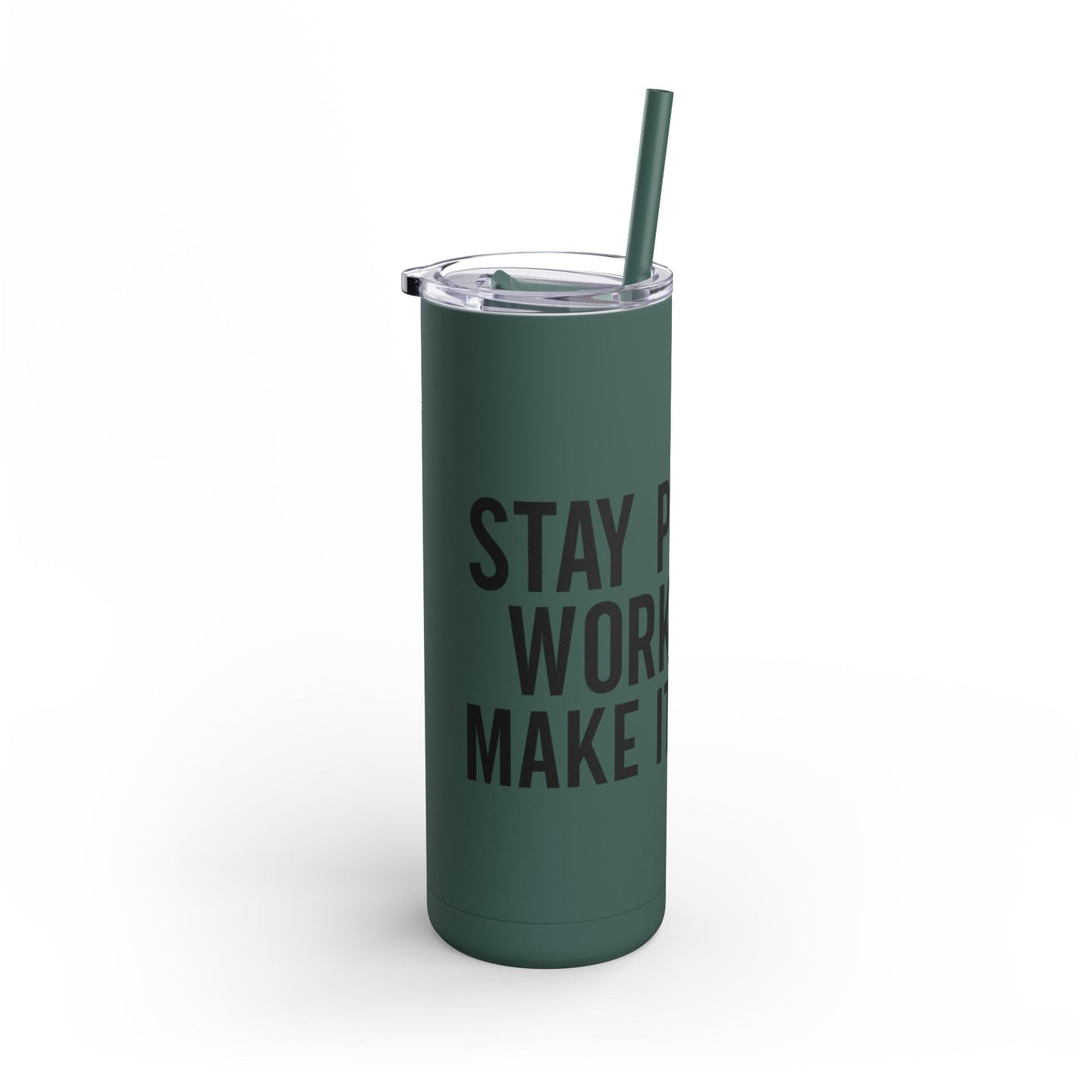 Stay Positive, Work Hard! Maars Maker Skinny Matte Tumbler, 20oz - EternalAscension