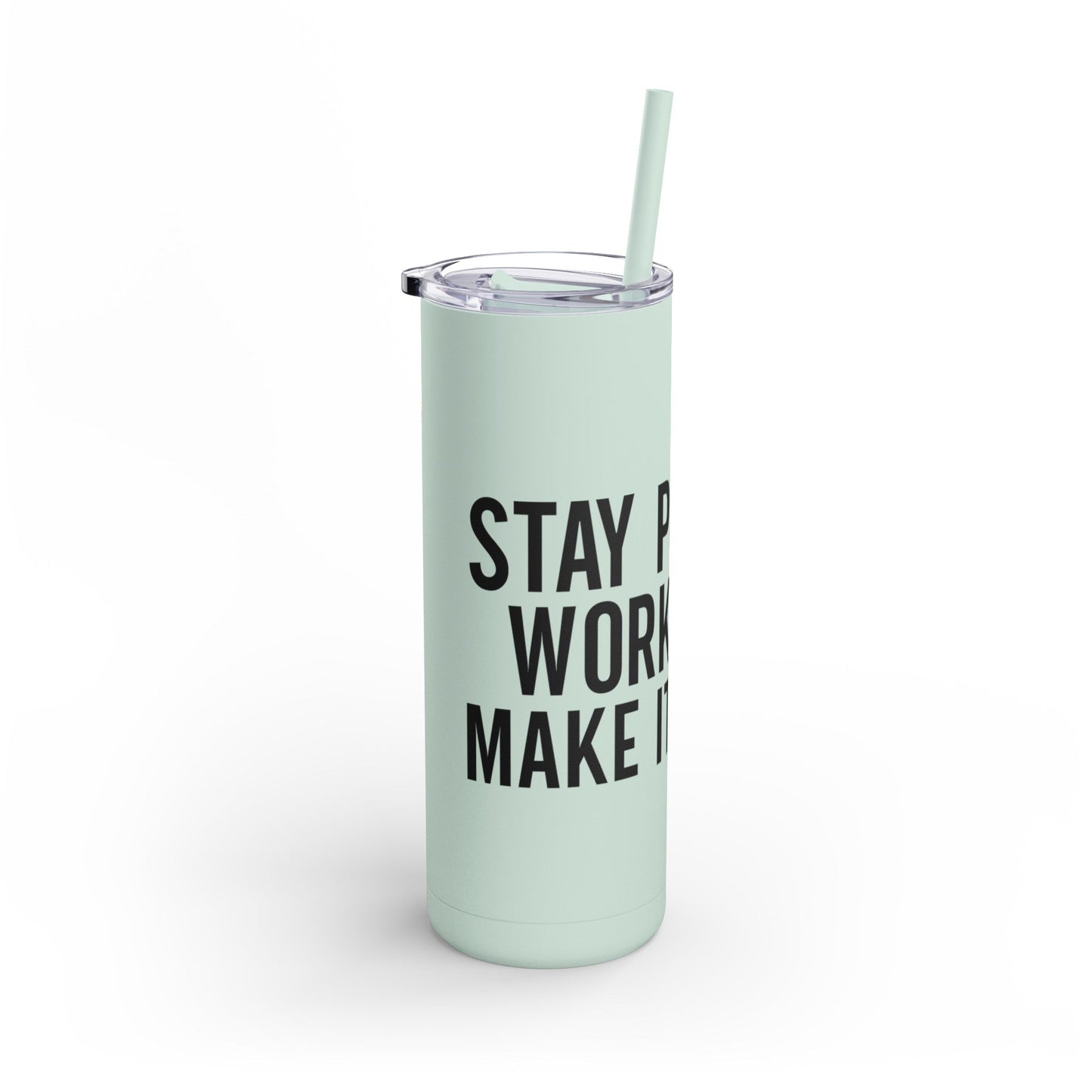 Stay Positive, Work Hard! Maars Maker Skinny Matte Tumbler, 20oz - EternalAscension