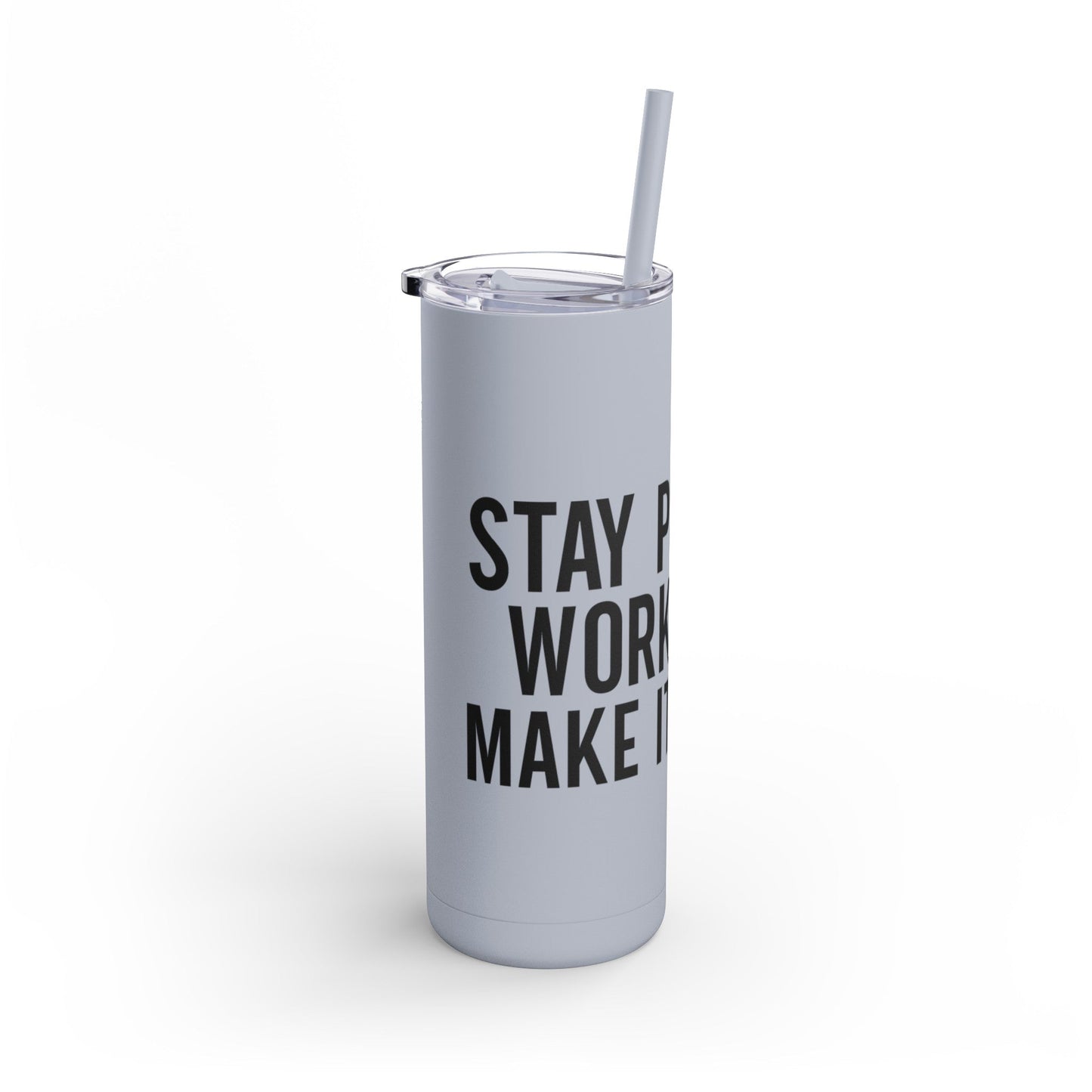 Stay Positive, Work Hard! Maars Maker Skinny Matte Tumbler, 20oz - EternalAscension