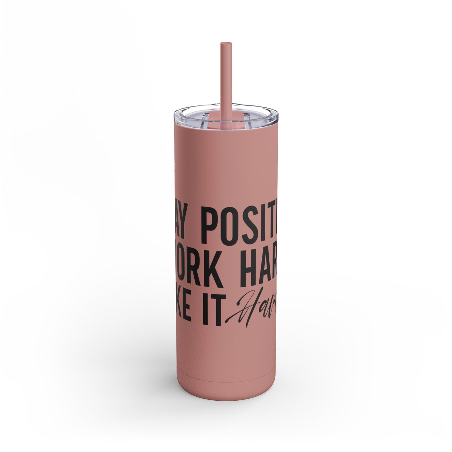 Stay Positive, Work Hard! Maars Maker Skinny Matte Tumbler, 20oz - EternalAscension