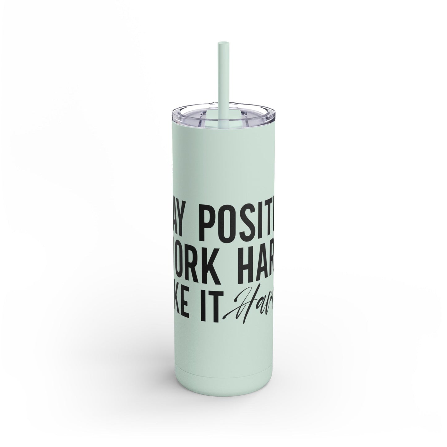 Stay Positive, Work Hard! Maars Maker Skinny Matte Tumbler, 20oz - EternalAscension