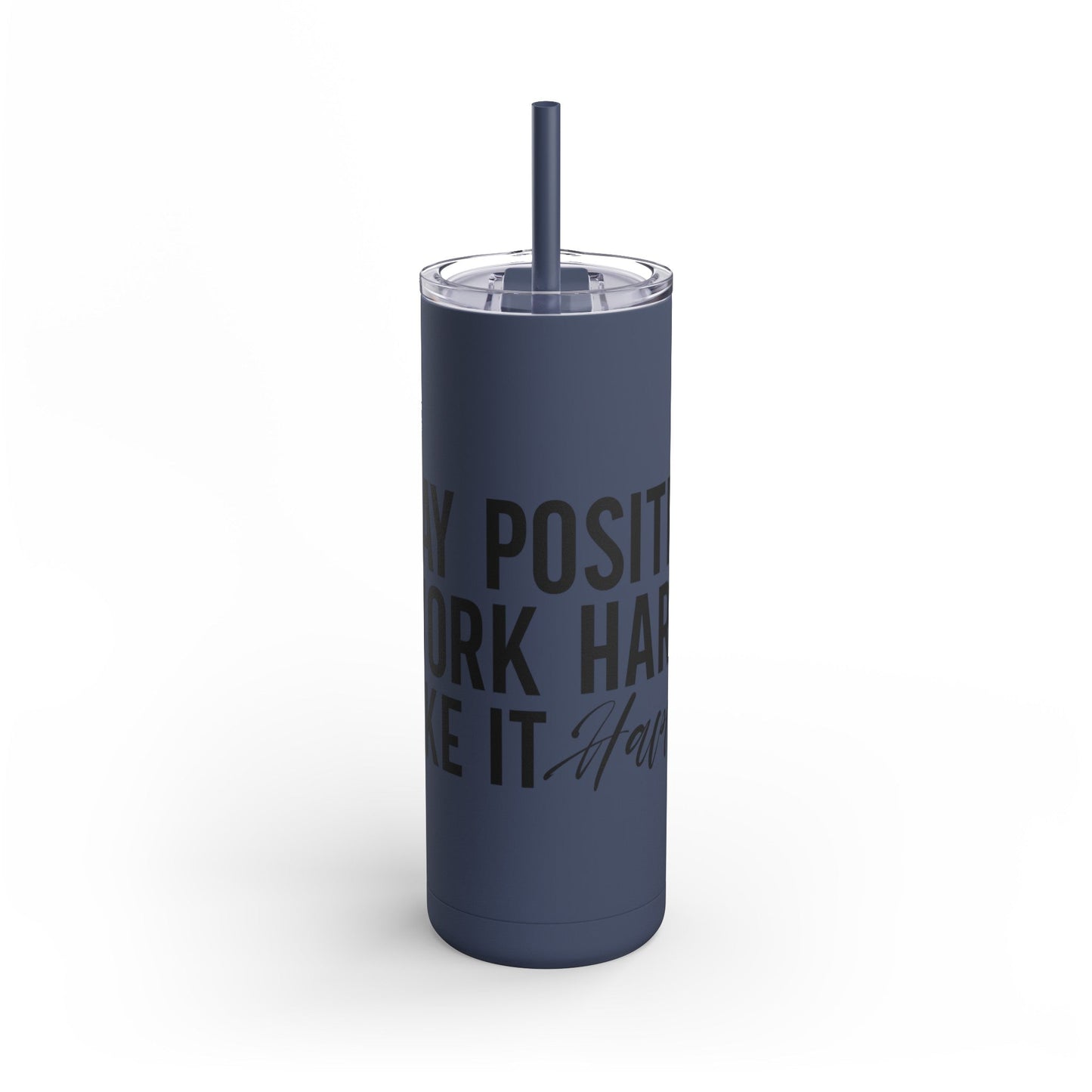 Stay Positive, Work Hard! Maars Maker Skinny Matte Tumbler, 20oz - EternalAscension