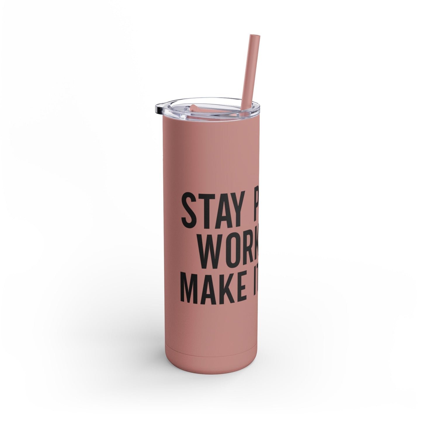 Stay Positive, Work Hard! Maars Maker Skinny Matte Tumbler, 20oz - EternalAscension