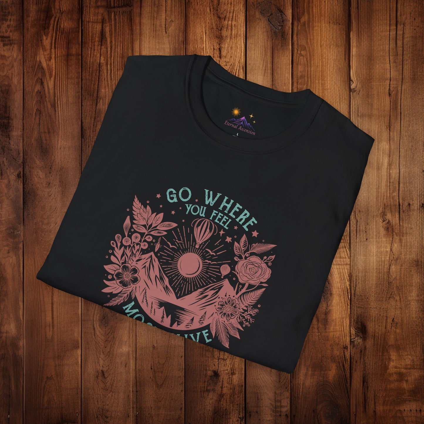 Adventure T-Shirt - 'GO WHERE YOU FEEL MOST ALIVE' Design - EternalAscension
