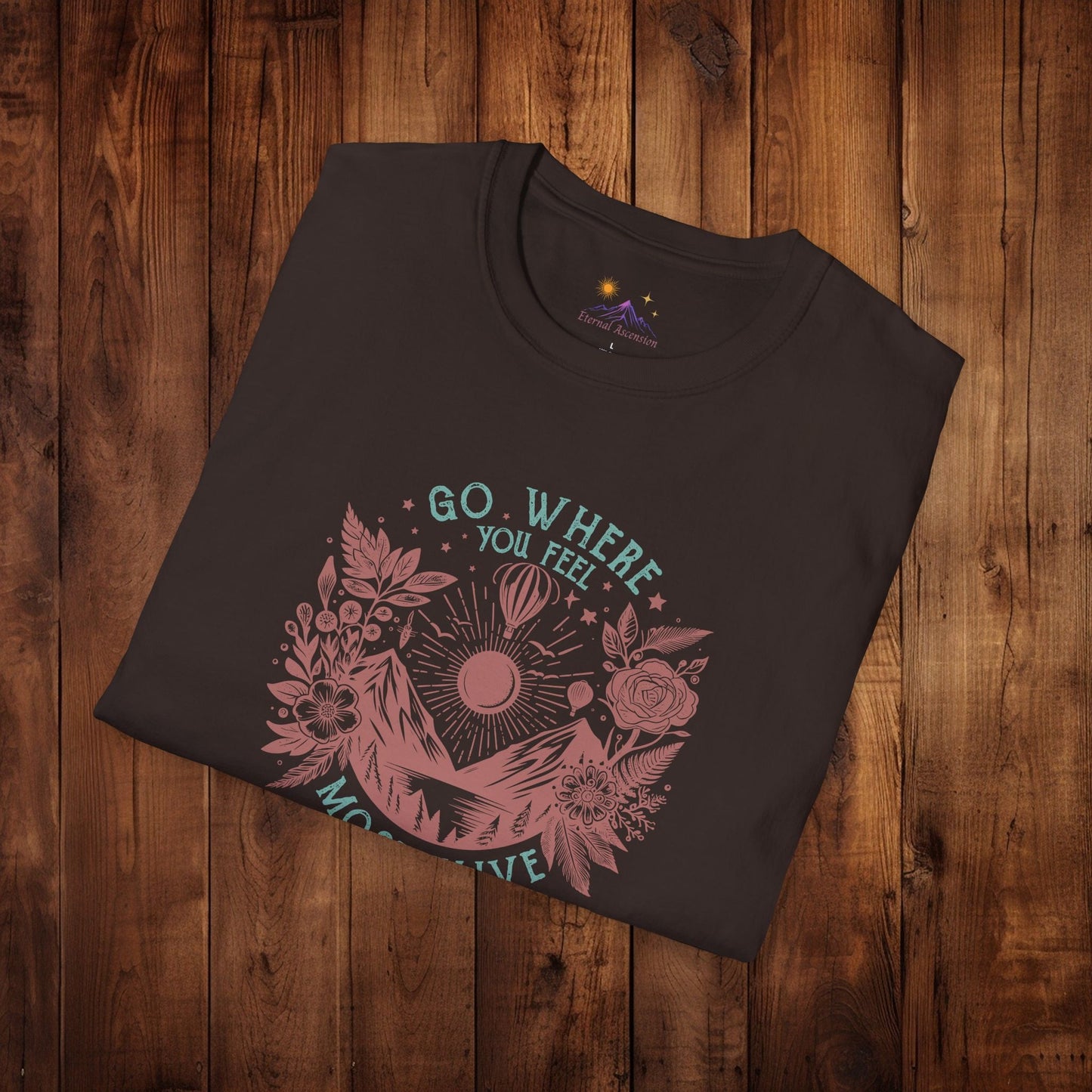 Adventure T-Shirt - 'GO WHERE YOU FEEL MOST ALIVE' Design - EternalAscension