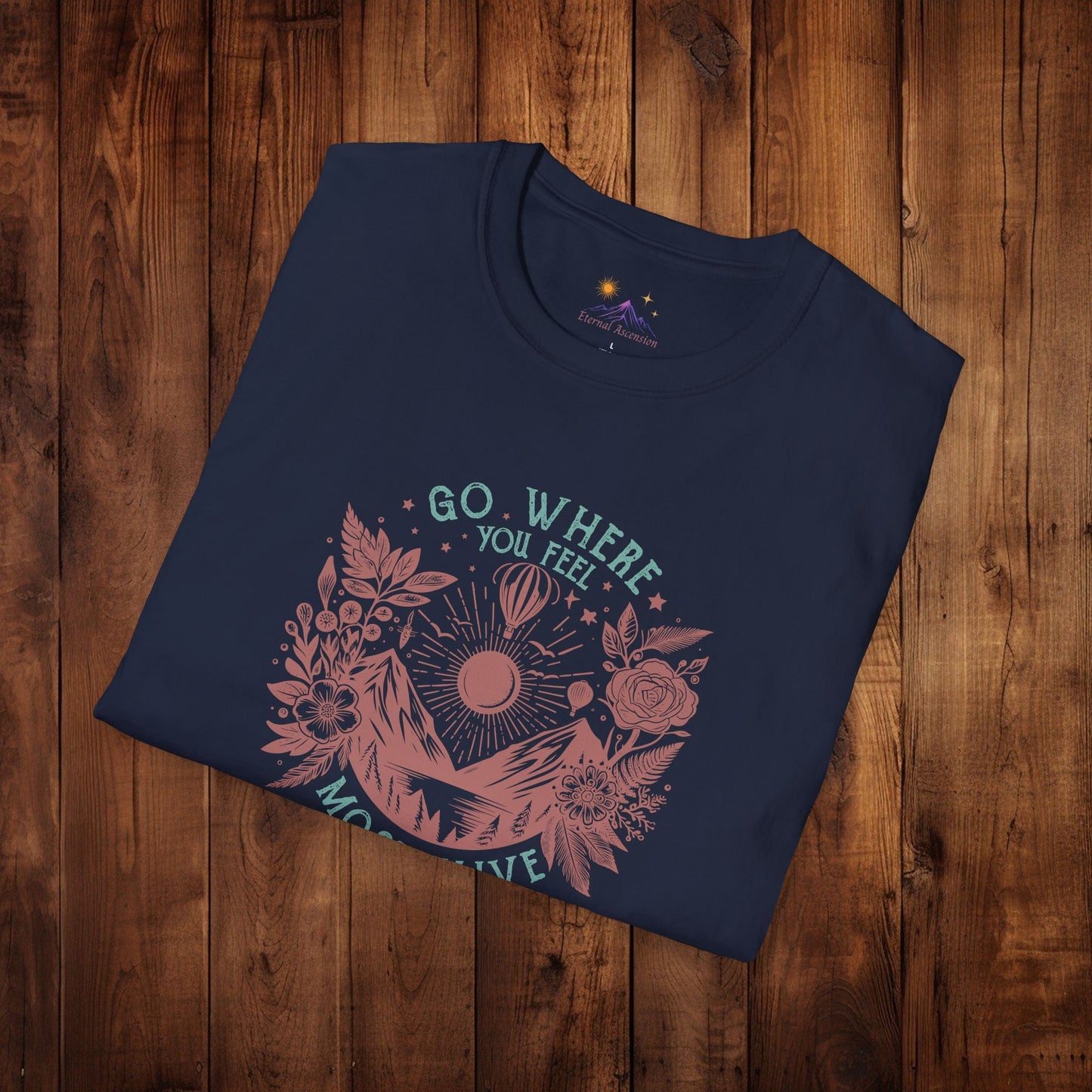 Adventure T-Shirt - 'GO WHERE YOU FEEL MOST ALIVE' Design - EternalAscension