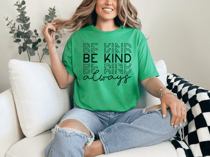 Be Kind Always T-Shirt - EternalAscension