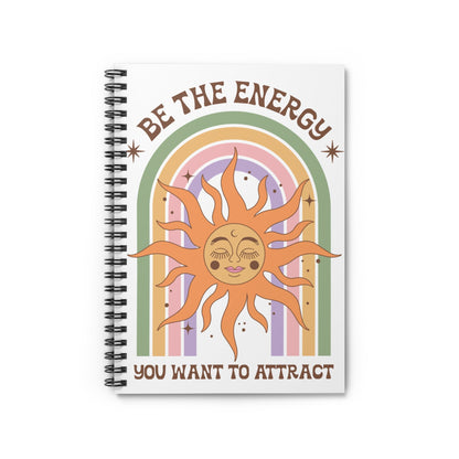Be the Energy You Want to Attract Spiral Notebook - Ruled Line - EternalAscension