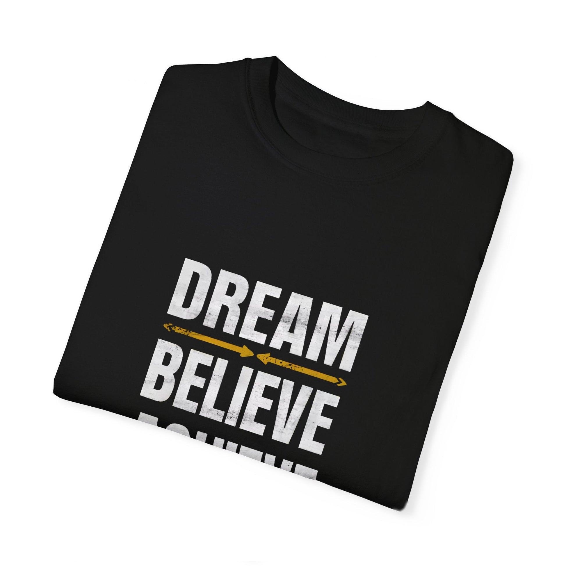 Dream Believe Achieve Unisex Garment - Dyed T - shirt - EternalAscension