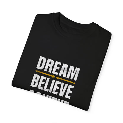 Dream Believe Achieve Unisex Garment - Dyed T - shirt - EternalAscension