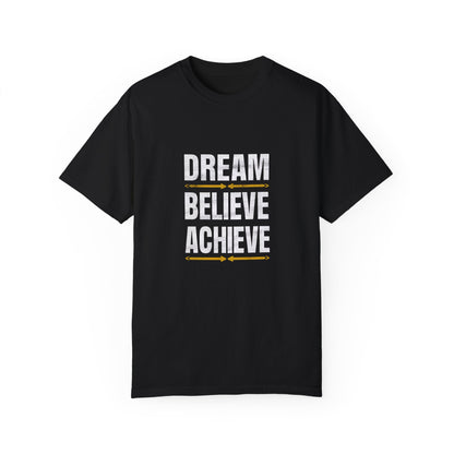 Dream Believe Achieve Unisex Garment - Dyed T - shirt - EternalAscension