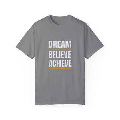Dream Believe Achieve Unisex Garment - Dyed T - shirt - EternalAscension