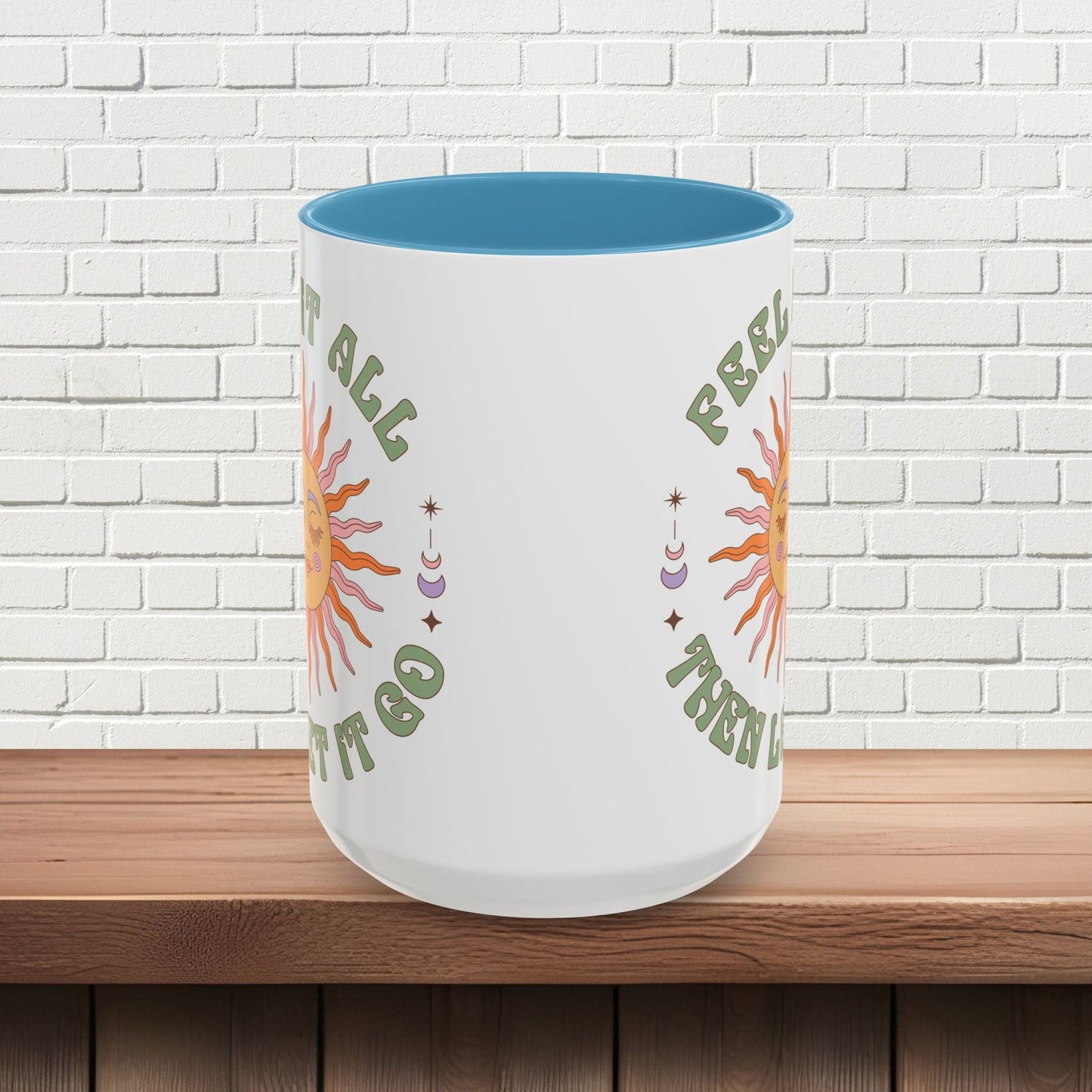 Feel It All Then Let It Go - Accent Coffee Mug (11, 15oz) - EternalAscension