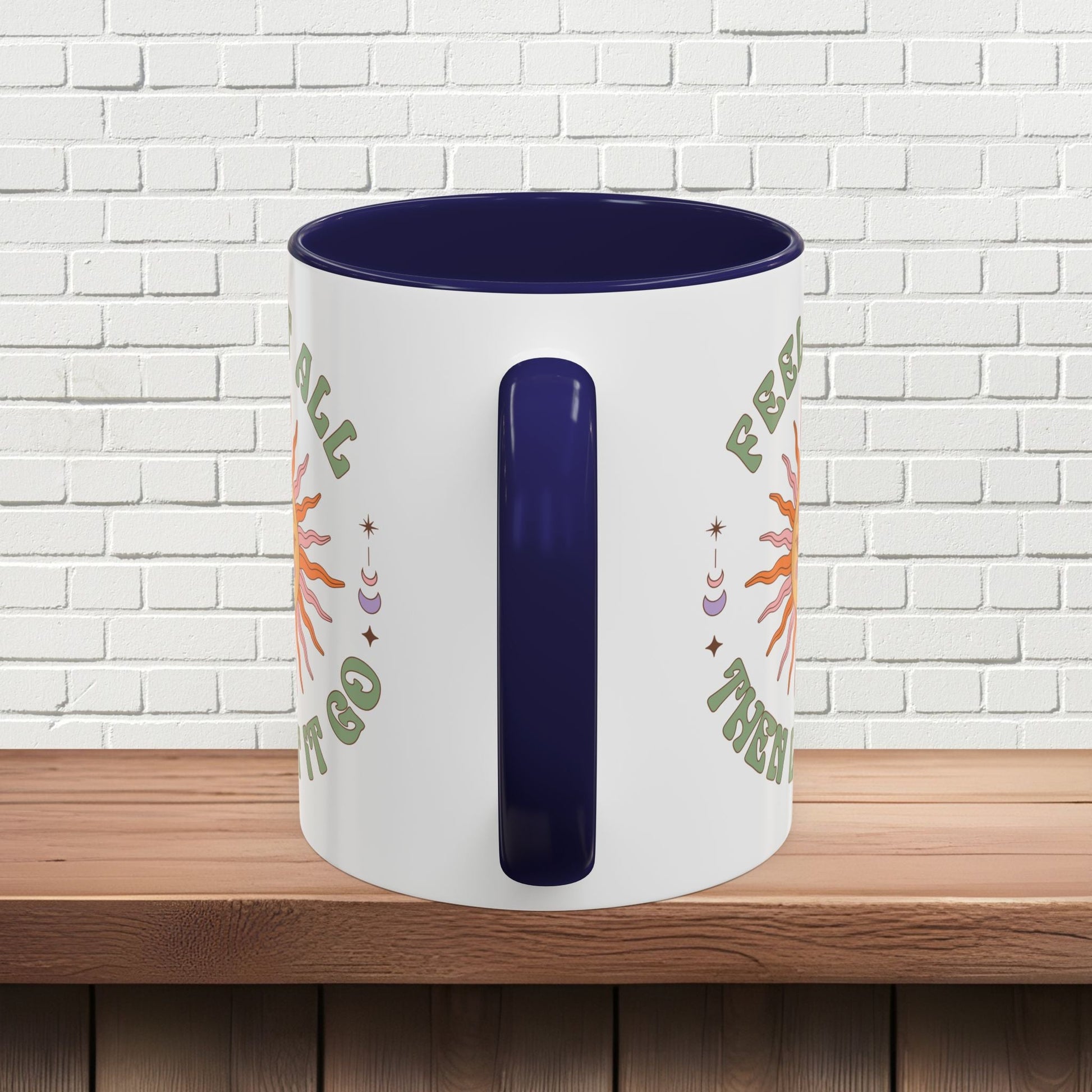 Feel It All Then Let It Go - Accent Coffee Mug (11, 15oz) - EternalAscension