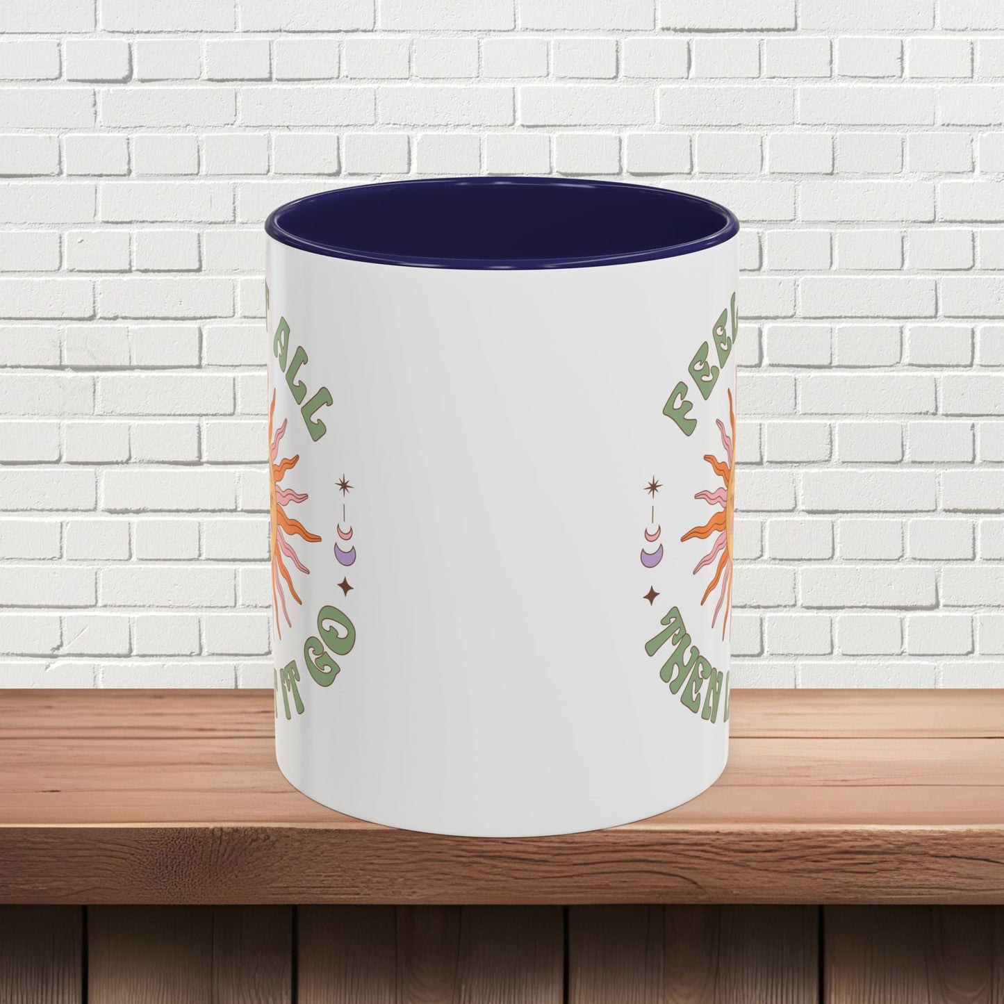 Feel It All Then Let It Go - Accent Coffee Mug (11, 15oz) - EternalAscension