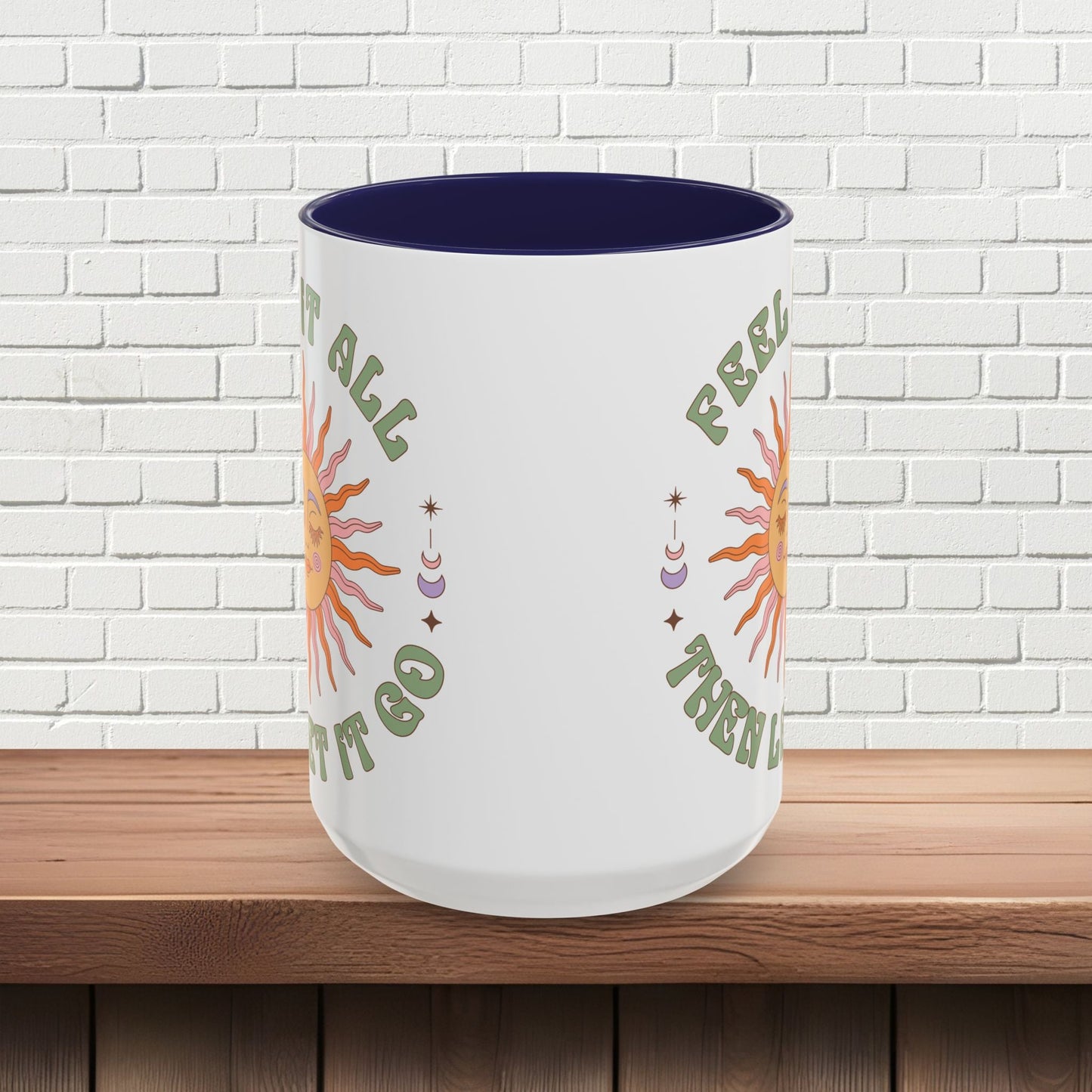 Feel It All Then Let It Go - Accent Coffee Mug (11, 15oz) - EternalAscension