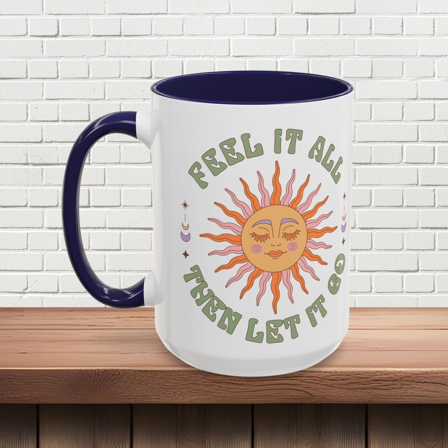 Feel It All Then Let It Go - Accent Coffee Mug (11, 15oz) - EternalAscension