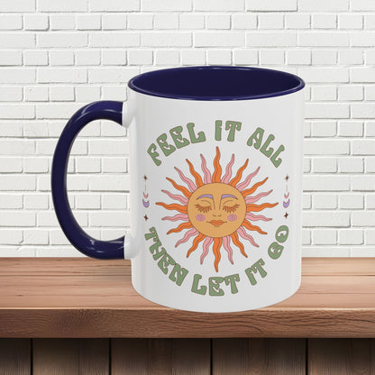 Feel It All Then Let It Go - Accent Coffee Mug (11, 15oz) - EternalAscension