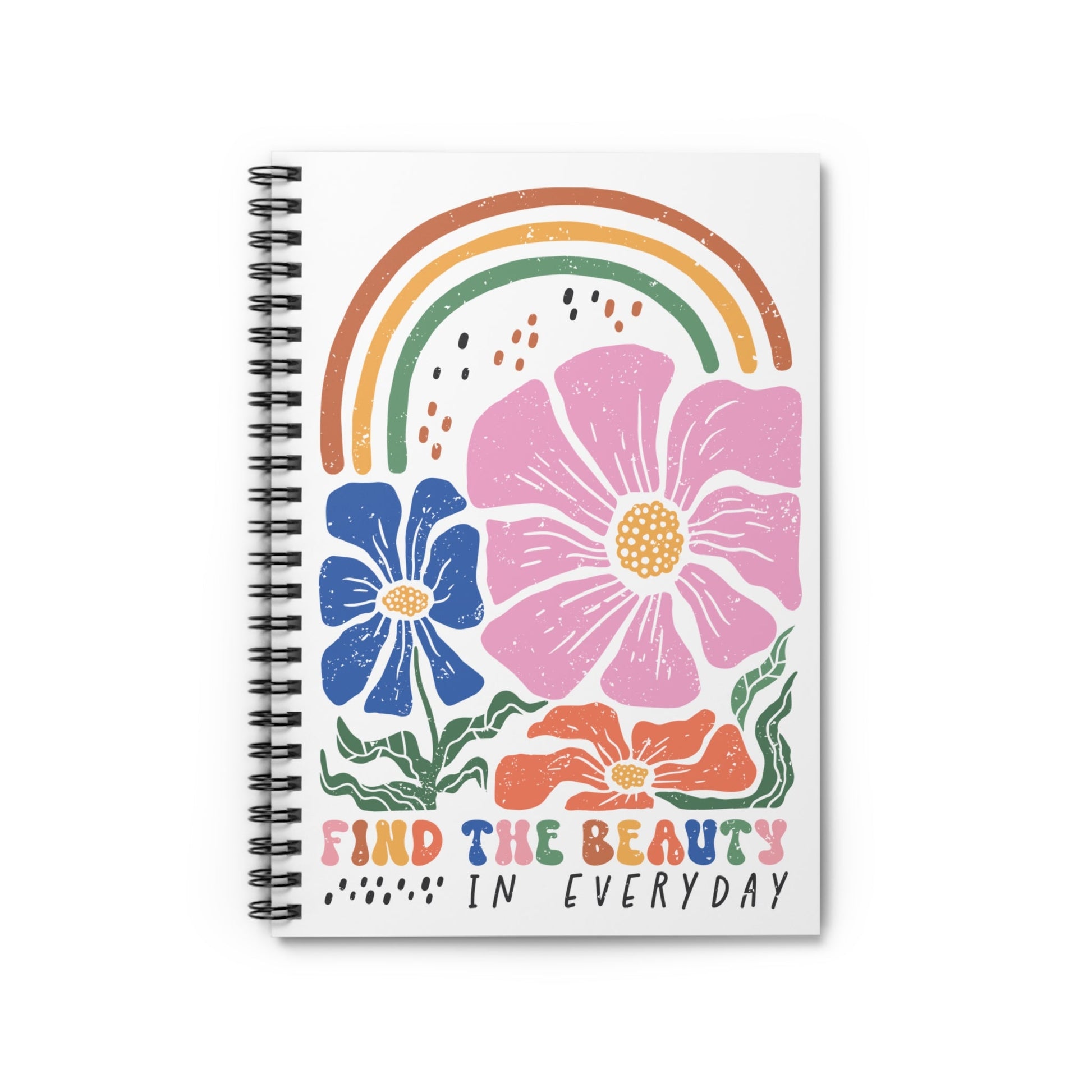 Find the Beauty in Everyday! Spiral Notebook - Ruled Line - EternalAscension
