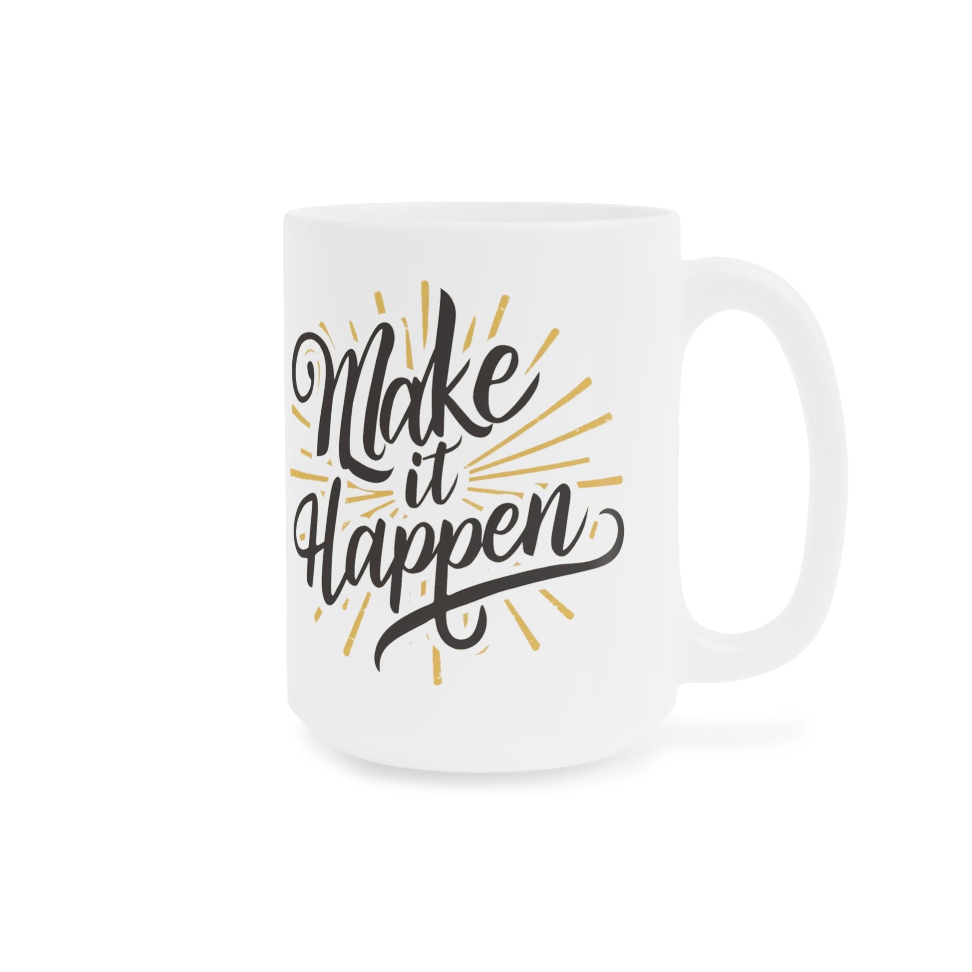 Follow Your Dreams and Make It Happen! Ceramic Mugs (11oz\15oz\20oz) - EternalAscension