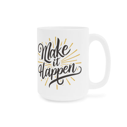 Follow Your Dreams and Make It Happen! Ceramic Mugs (11oz\15oz\20oz) - EternalAscension
