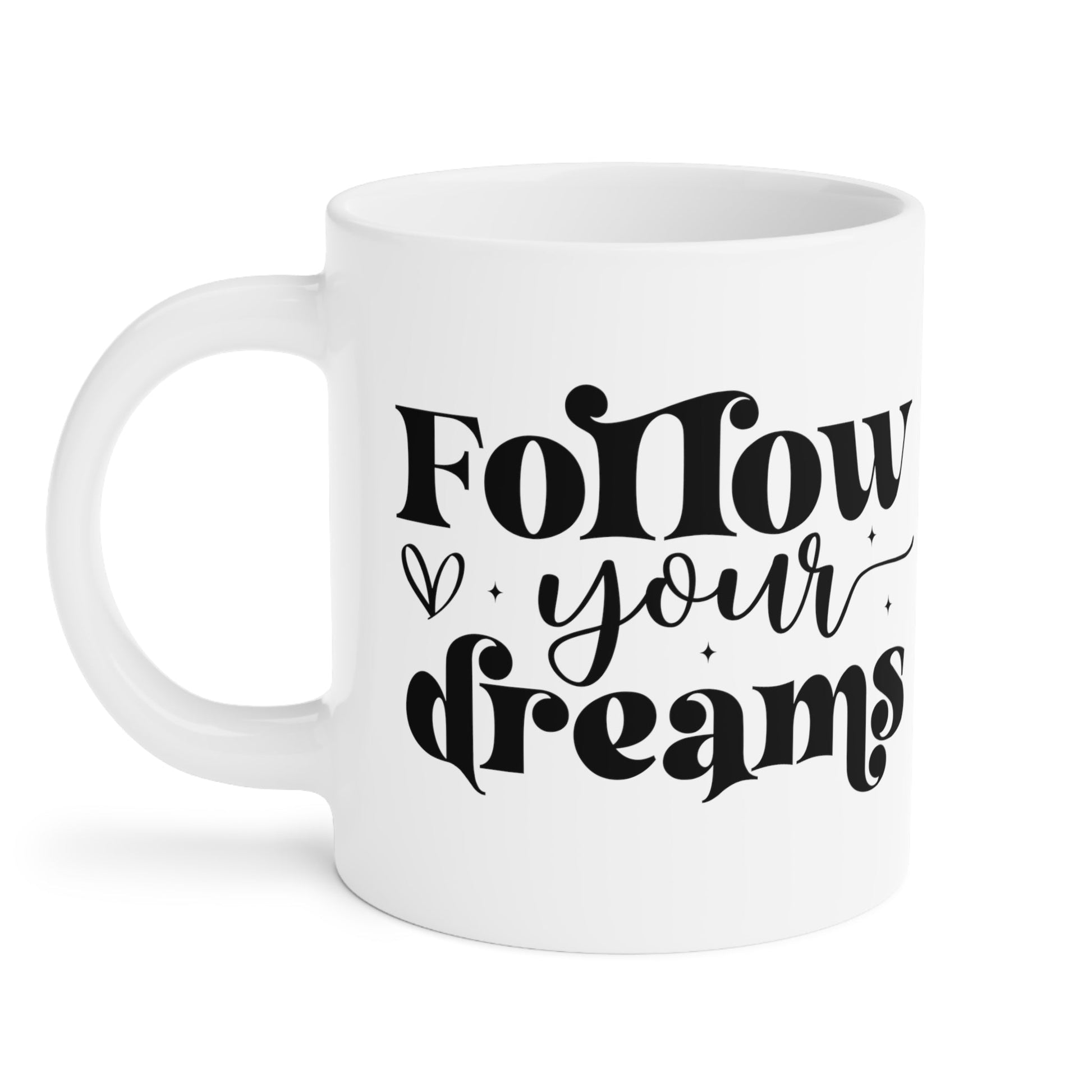 Follow Your Dreams and Make It Happen! Ceramic Mugs (11oz\15oz\20oz) - EternalAscension