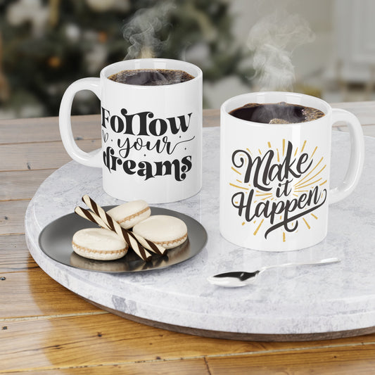 Follow Your Dreams and Make It Happen! Ceramic Mugs (11oz\15oz\20oz) - EternalAscension