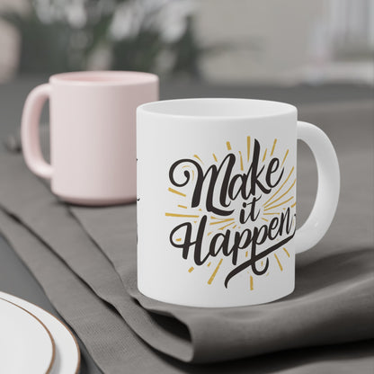 Follow Your Dreams and Make It Happen! Ceramic Mugs (11oz\15oz\20oz) - EternalAscension