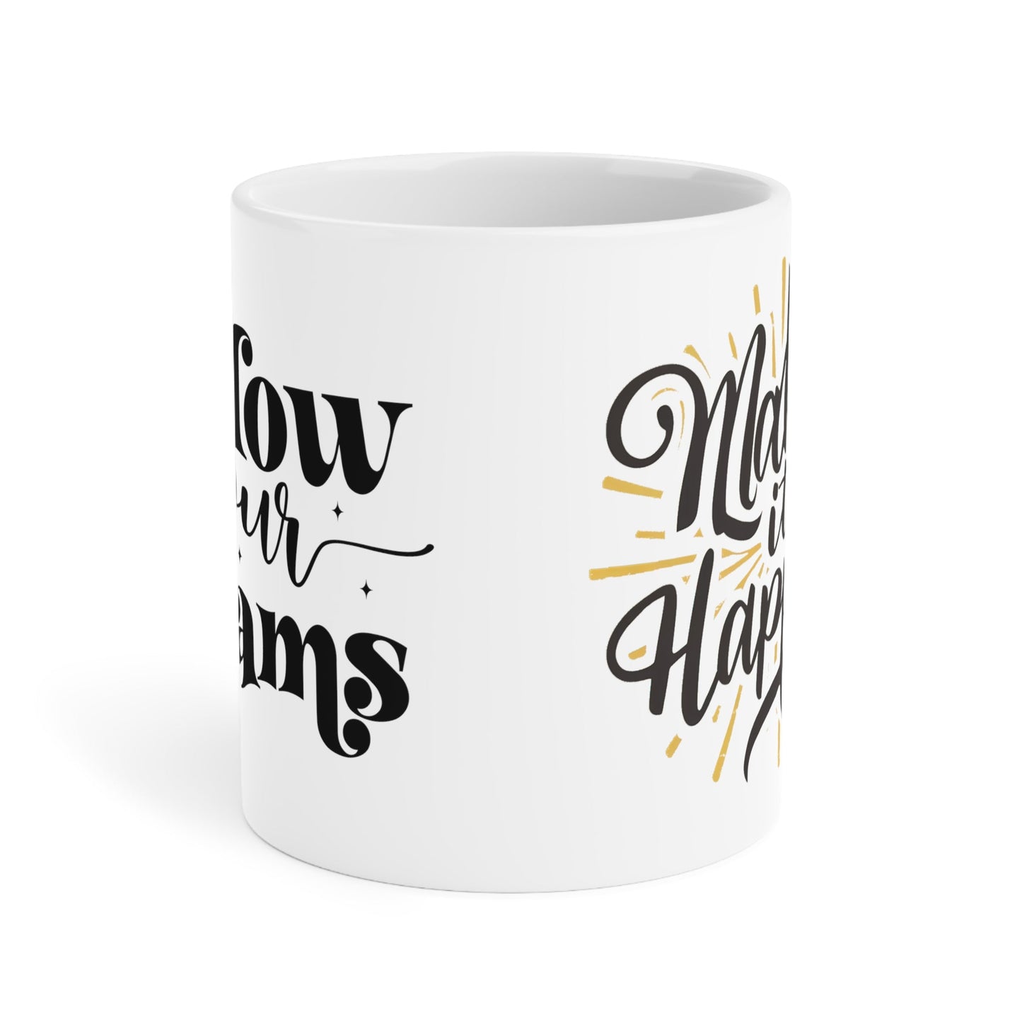 Follow Your Dreams and Make It Happen! Ceramic Mugs (11oz\15oz\20oz) - EternalAscension