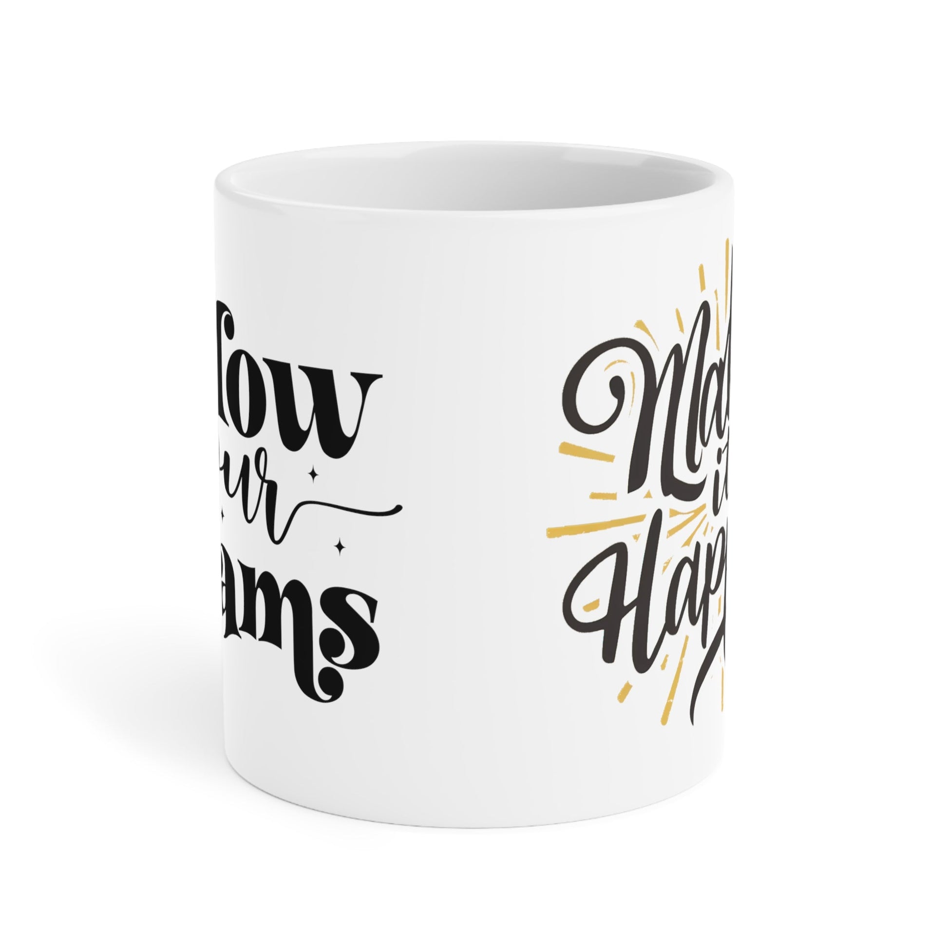Follow Your Dreams and Make It Happen! Ceramic Mugs (11oz\15oz\20oz) - EternalAscension