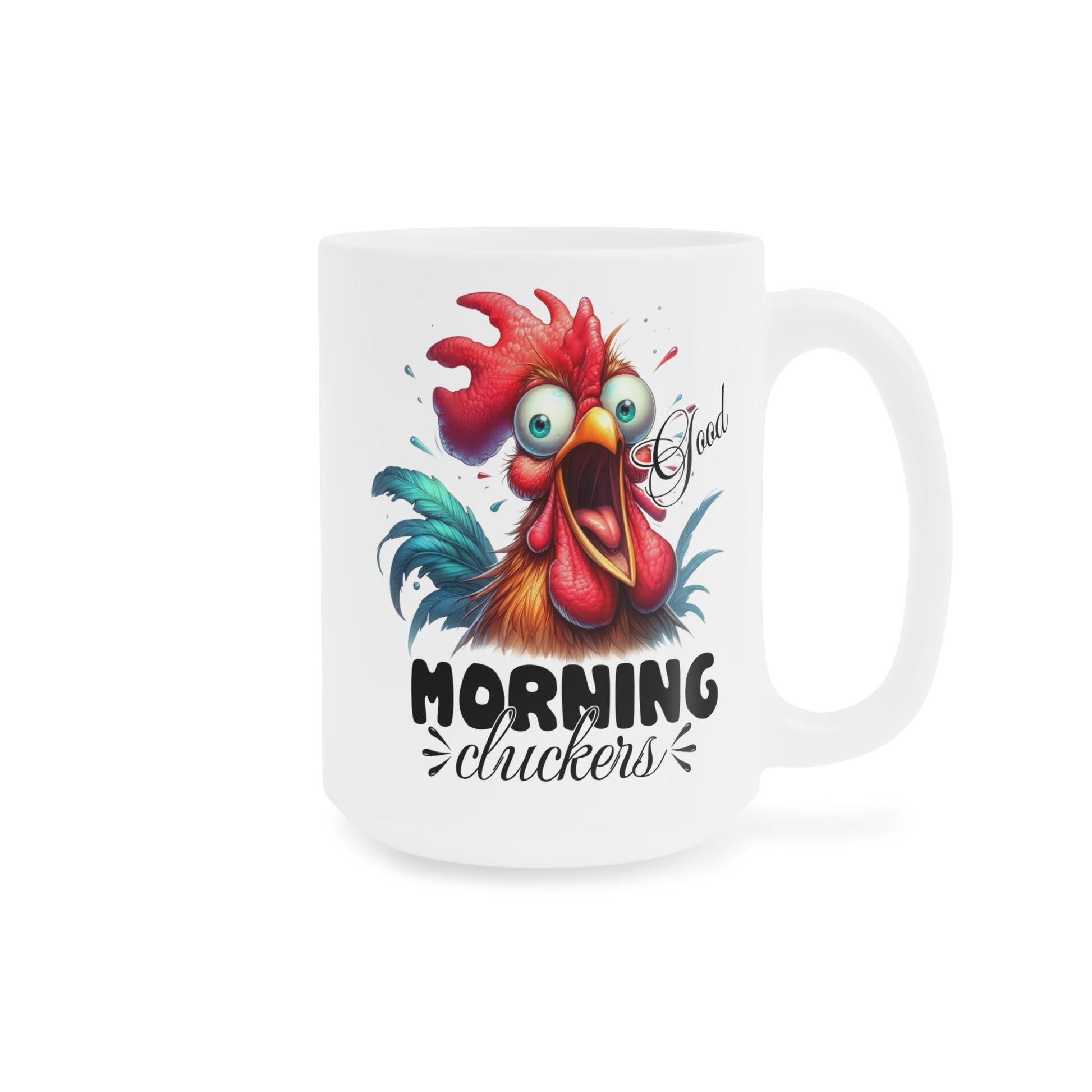 "Good Morning Cluckers" Ceramic Mugs (11oz\15oz\20oz) - EternalAscension