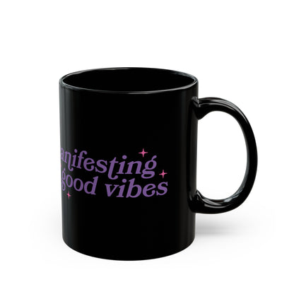 Manifesting Good Vibes Black Mug (11oz, 15oz) - EternalAscension