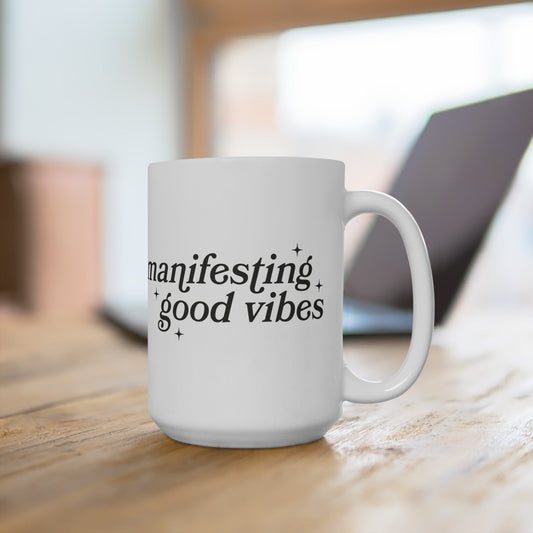 Manifesting Good Vibes Mug 15oz - EternalAscension