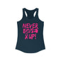 Never Give Up Women's Ideal Racerback Tank - EternalAscension
