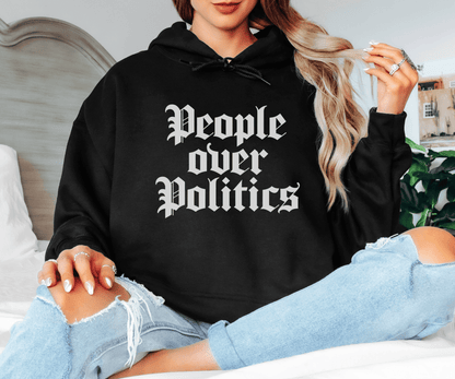People Over Politics Hoodie | Political Slogan Sweatshirt, Gothic Text - EternalAscension