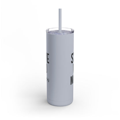 Stay Positive, Work Hard! Maars Maker Skinny Matte Tumbler, 20oz - EternalAscension