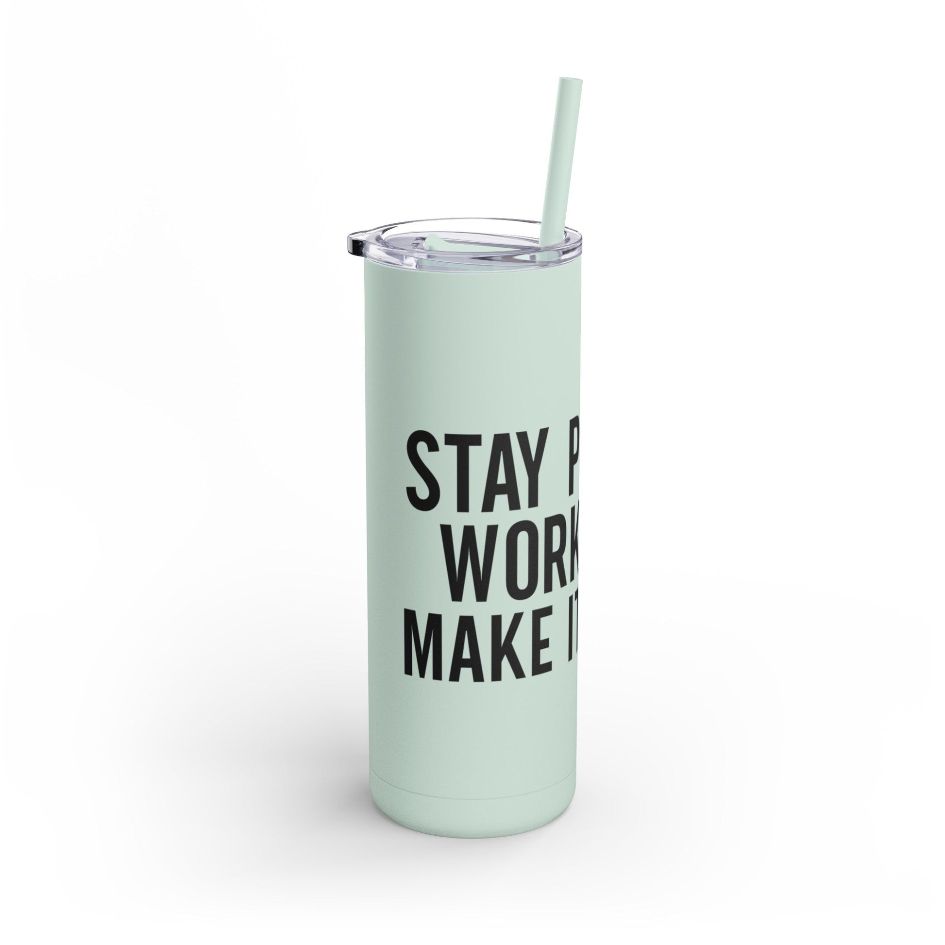 Stay Positive, Work Hard! Maars Maker Skinny Matte Tumbler, 20oz - EternalAscension