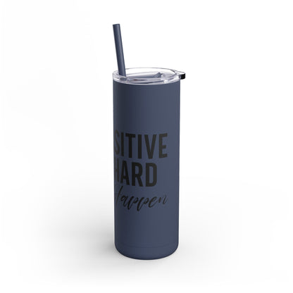 Stay Positive, Work Hard! Maars Maker Skinny Matte Tumbler, 20oz - EternalAscension