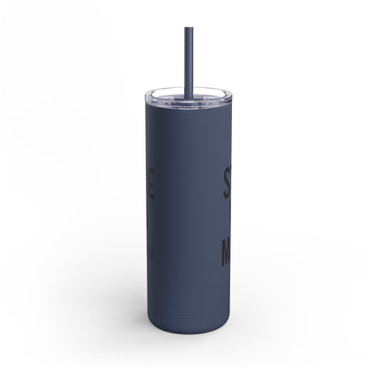 Stay Positive, Work Hard! Maars Maker Skinny Matte Tumbler, 20oz - EternalAscension