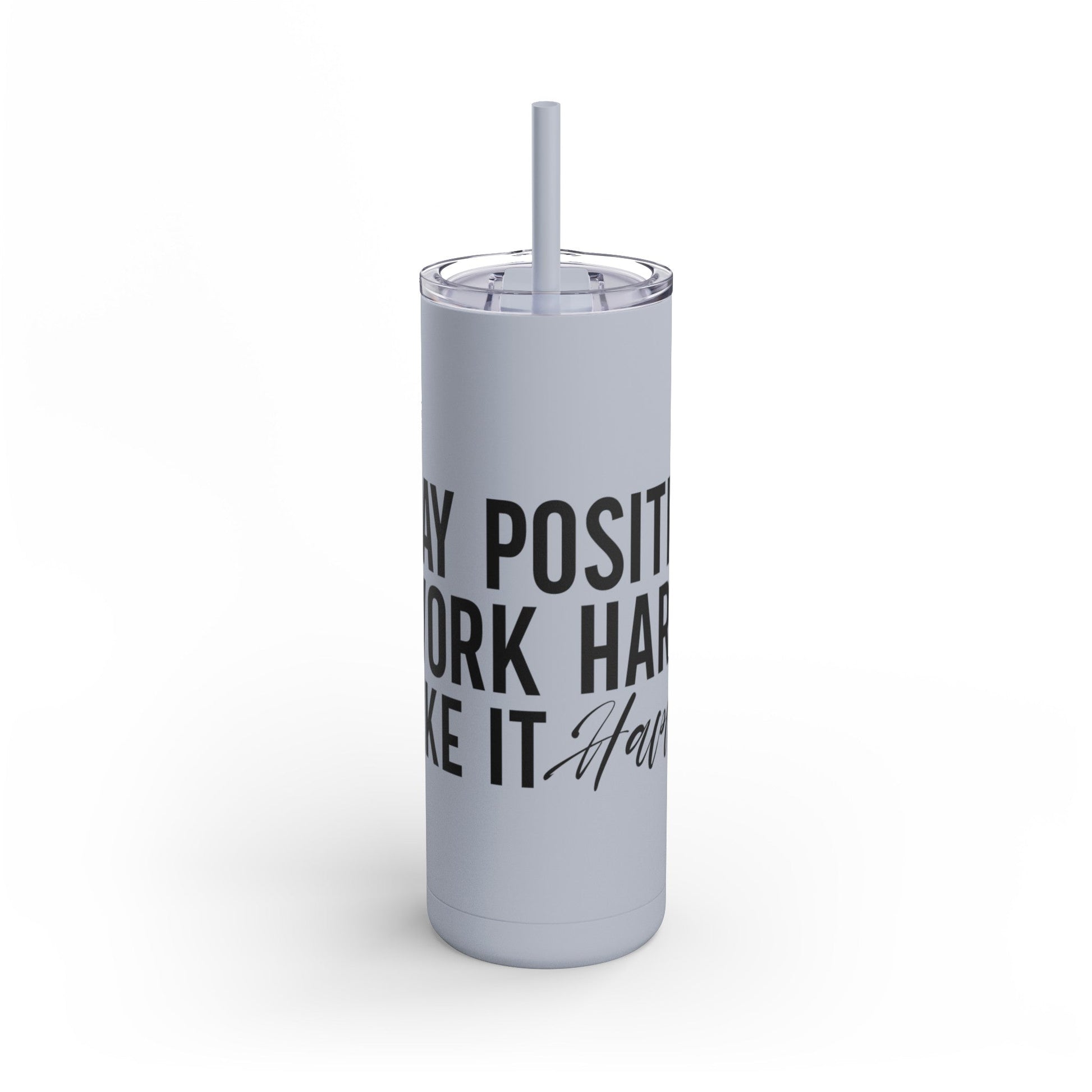 Stay Positive, Work Hard! Maars Maker Skinny Matte Tumbler, 20oz - EternalAscension