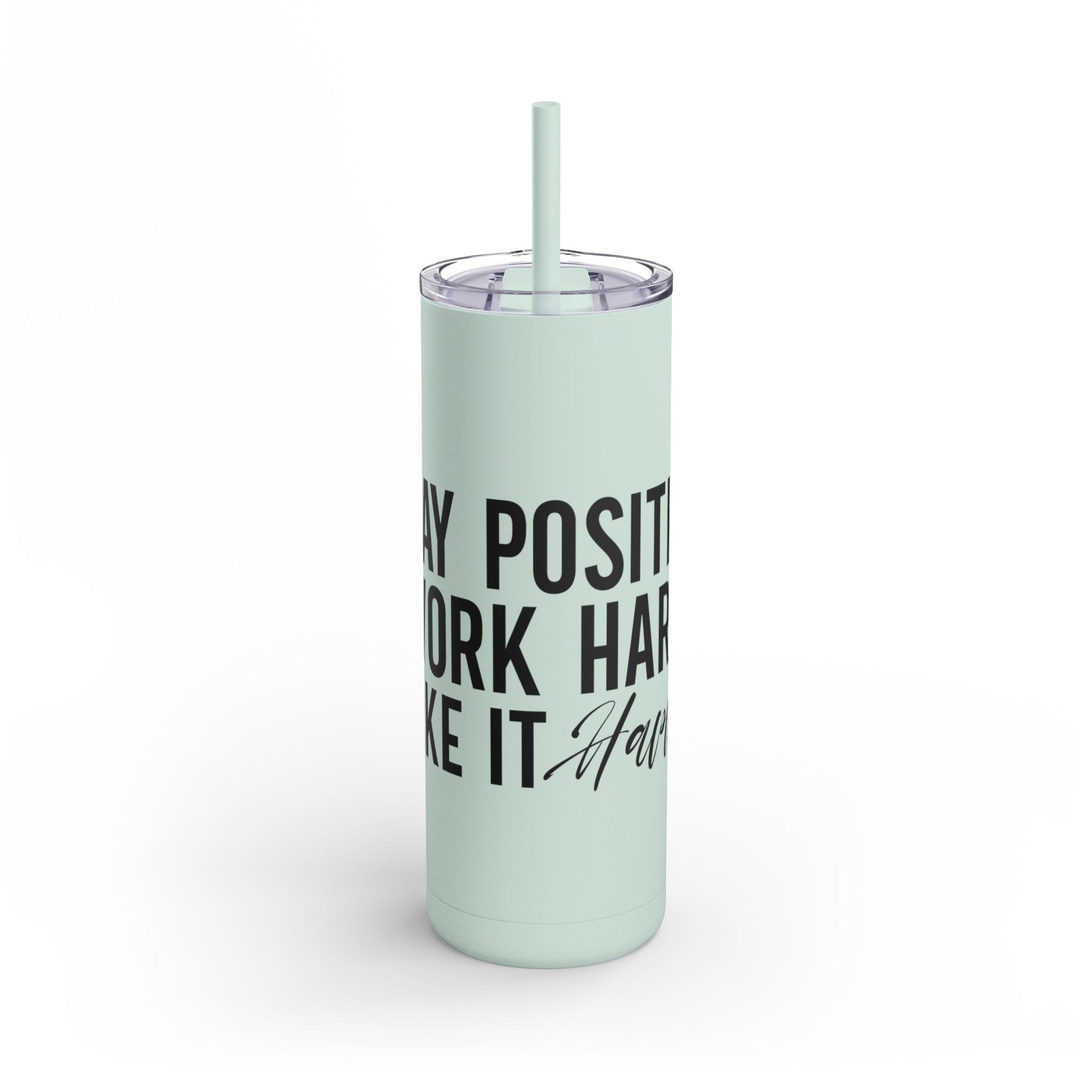 Stay Positive, Work Hard! Maars Maker Skinny Matte Tumbler, 20oz - EternalAscension