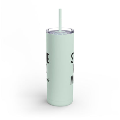 Stay Positive, Work Hard! Maars Maker Skinny Matte Tumbler, 20oz - EternalAscension